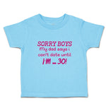 Cute Toddler Clothes Sorry Boys My Dad Says I Can'T Date Until I'M 30! Cotton