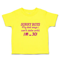 Cute Toddler Clothes Sorry Boys My Dad Says I Can'T Date Until I'M 30! Cotton