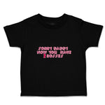 Cute Toddler Clothes Sorry Daddy You Now Have 2 Bosses Toddler Shirt Cotton