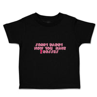 Cute Toddler Clothes Sorry Daddy You Now Have 2 Bosses Toddler Shirt Cotton