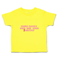 Cute Toddler Clothes Sorry Daddy You Now Have 2 Bosses Toddler Shirt Cotton