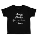 Cute Toddler Clothes Sorry Daddy You Now Have 2 Bosses Toddler Shirt Cotton