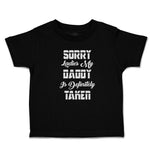 Cute Toddler Clothes Sorry Ladies My Daddy Is Definitely Taken Toddler Shirt