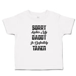 Cute Toddler Clothes Sorry Ladies My Daddy Is Definitely Taken Toddler Shirt