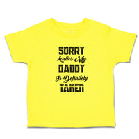 Cute Toddler Clothes Sorry Ladies My Daddy Is Definitely Taken Toddler Shirt