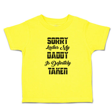 Cute Toddler Clothes Sorry Ladies My Daddy Is Definitely Taken Toddler Shirt