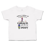Cute Toddler Clothes When I Grow up I Want to Be A Farmer Just like My Daddy