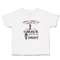 Cute Toddler Clothes When I Grow up I Want to Be A Farmer Just like My Daddy