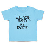 Cute Toddler Clothes Will You Marry My Daddy with Diamond Ring Toddler Shirt
