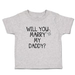 Cute Toddler Clothes Will You Marry My Daddy with Diamond Ring Toddler Shirt