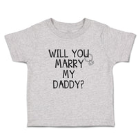 Cute Toddler Clothes Will You Marry My Daddy with Diamond Ring Toddler Shirt