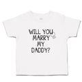 Cute Toddler Clothes Will You Marry My Daddy with Diamond Ring Toddler Shirt