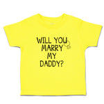 Cute Toddler Clothes Will You Marry My Daddy with Diamond Ring Toddler Shirt