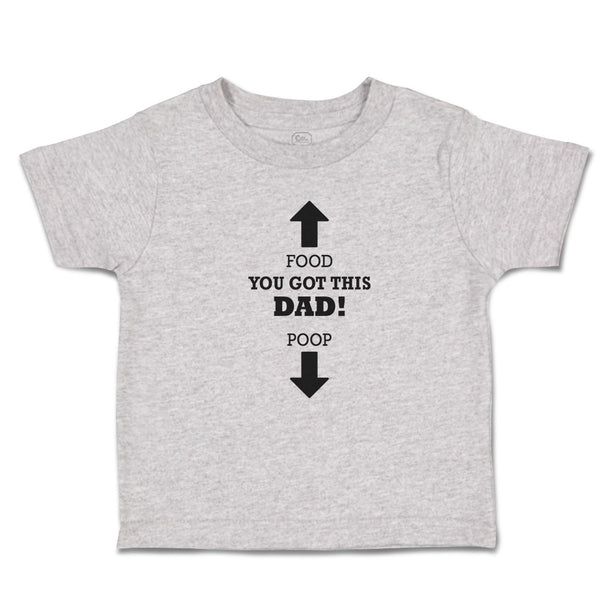 Cute Toddler Clothes Food You Got This Dad! Poop Toddler Shirt Cotton