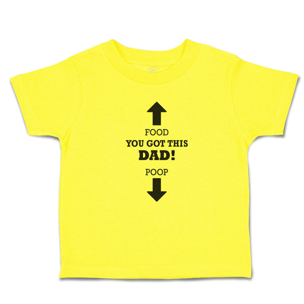 Cute Toddler Clothes Food You Got This Dad! Poop Toddler Shirt Cotton