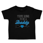 Cute Toddler Clothes You'Re Going to Be A Daddy Toddler Shirt Cotton