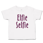 Cute Toddler Clothes Elfie Selfie Toddler Shirt Baby Clothes Cotton