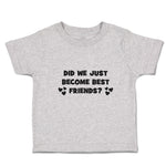 Toddler Clothes Did We Just Become Best Friends Toddler Shirt Cotton