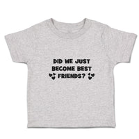 Toddler Clothes Did We Just Become Best Friends Toddler Shirt Cotton