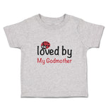 Toddler Clothes Loved by My Godmother Toddler Shirt Baby Clothes Cotton