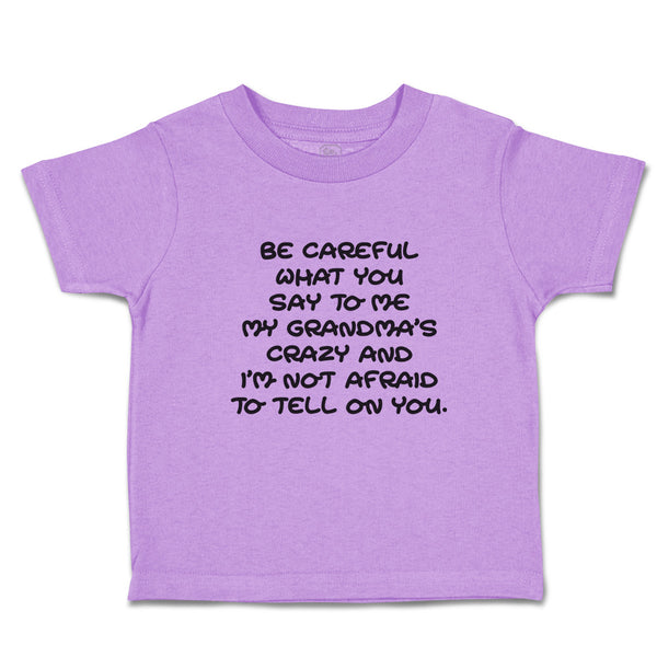 Toddler Clothes Careful Say Me My Grandma's Crazy I'M Afraid Tell You. Cotton