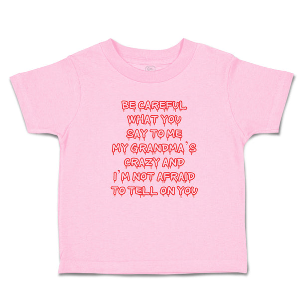 Toddler Clothes Careful Say Me My Grandma's Crazy I'M Afraid Tell You. Cotton