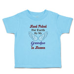 Toddler Clothes Hand Picked for Earth by My Grandpa in Heaven Toddler Shirt