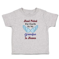 Toddler Clothes Hand Picked for Earth by My Grandpa in Heaven Toddler Shirt