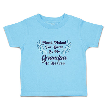 Toddler Clothes Hand Picked for Earth by My Grandpa in Heaven Toddler Shirt