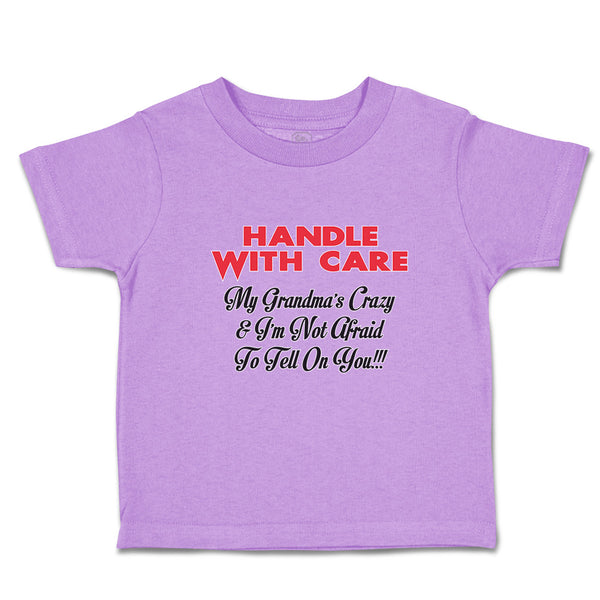 Toddler Clothes Handle Care My Grandma's Crazy I'M Afraid Tell You!!! Cotton