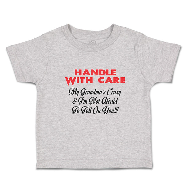 Toddler Clothes Handle Care My Grandma's Crazy I'M Afraid Tell You!!! Cotton