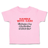 Toddler Clothes Handle Care My Grandma's Crazy I'M Afraid Tell You!!! Cotton