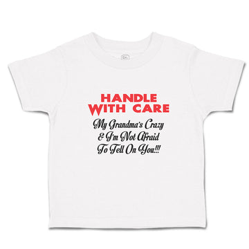 Toddler Clothes Handle Care My Grandma's Crazy I'M Afraid Tell You!!! Cotton