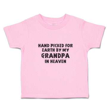 Toddler Clothes Hand Picked for Earth by My Grandpa in Heaven Toddler Shirt