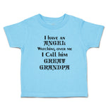 Toddler Clothes I Have An Angel Watching over Me I Call Him Great Grandpa Cotton