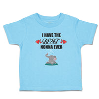 Toddler Clothes I Have The Best Nonna Ever Toddler Shirt Baby Clothes Cotton