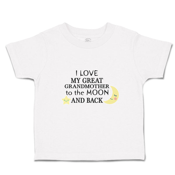 Toddler Clothes I Love My Great Grandmother to The Moon and Back Toddler Shirt