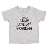 Toddler Clothes I Really Really Love My Grandma Toddler Shirt Cotton