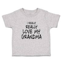 Toddler Clothes I Really Really Love My Grandma Toddler Shirt Cotton