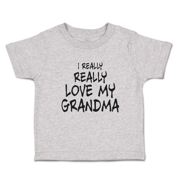 Toddler Clothes I Really Really Love My Grandma Toddler Shirt Cotton