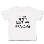 Toddler Clothes I Really Really Love My Grandma Toddler Shirt Cotton