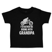 Cute Toddler Clothes I'D Rather Be Riding with Grandpa Toddler Shirt Cotton