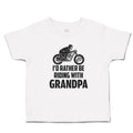 Cute Toddler Clothes I'D Rather Be Riding with Grandpa Toddler Shirt Cotton