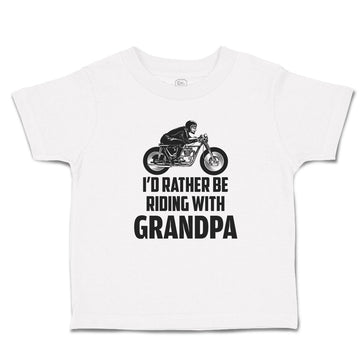 Cute Toddler Clothes I'D Rather Be Riding with Grandpa Toddler Shirt Cotton