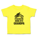 Cute Toddler Clothes I'D Rather Be Riding with Grandpa Toddler Shirt Cotton