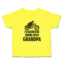 Cute Toddler Clothes I'D Rather Be Riding with Grandpa Toddler Shirt Cotton