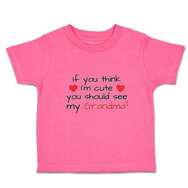 Toddler Girl Clothes If You Think I'M Cute You Should See My Grandma! Cotton