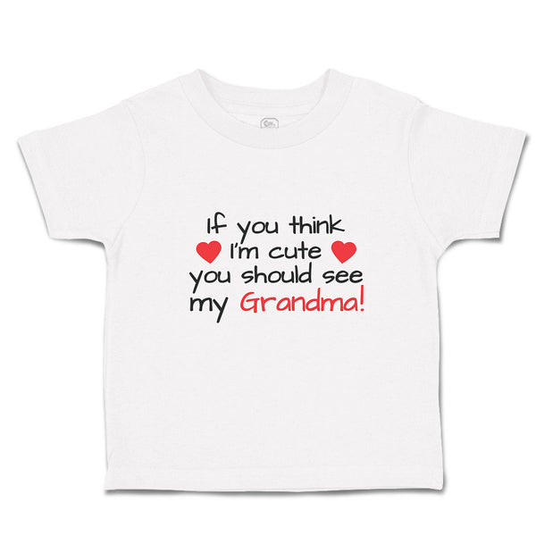 Toddler Girl Clothes If You Think I'M Cute You Should See My Grandma! Cotton