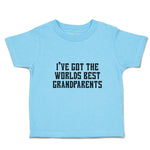 Toddler Clothes I'Ve Got The Worlds Best Grandparents Toddler Shirt Cotton