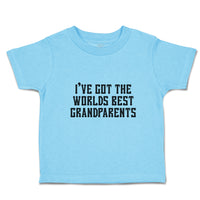 Toddler Clothes I'Ve Got The Worlds Best Grandparents Toddler Shirt Cotton
